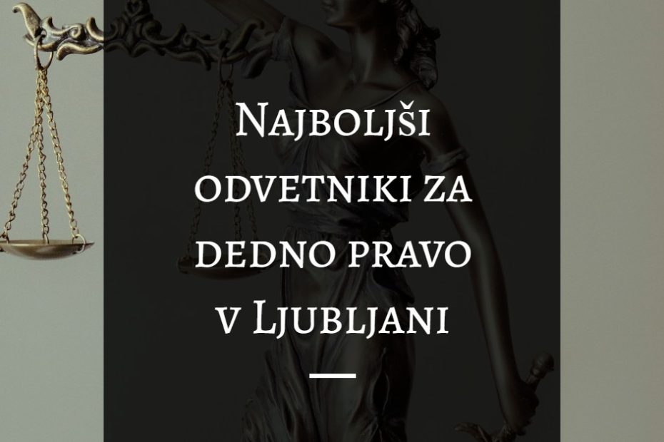 najboljsi-odvetniki-za-dedno-pravo-v-ljubljani